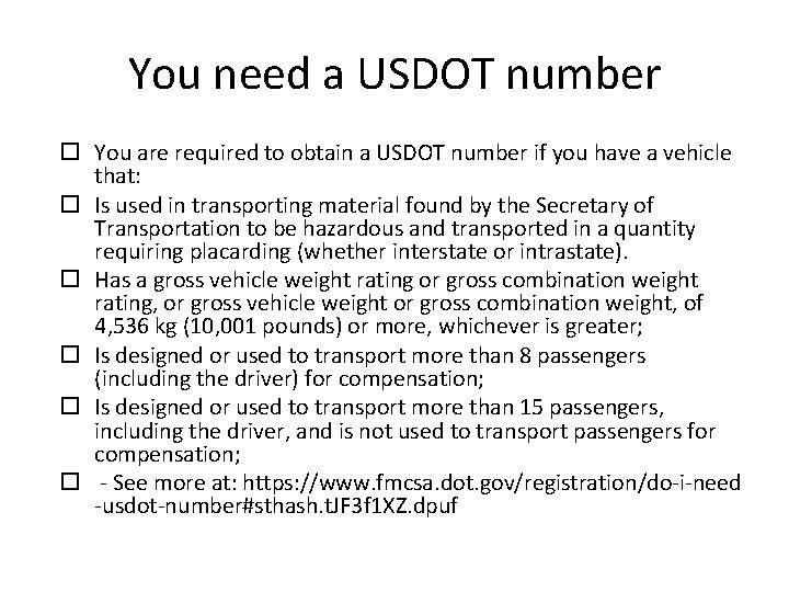 You need a USDOT number You are required to obtain a USDOT number if You need a USDOT number You are required to obtain a USDOT number if