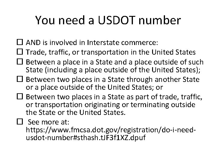 You need a USDOT number AND is involved in Interstate commerce: Trade, traffic, or You need a USDOT number AND is involved in Interstate commerce: Trade, traffic, or