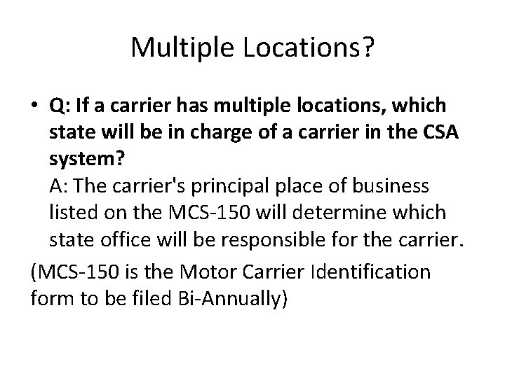 Multiple Locations? • Q: If a carrier has multiple locations, which state will be Multiple Locations? • Q: If a carrier has multiple locations, which state will be