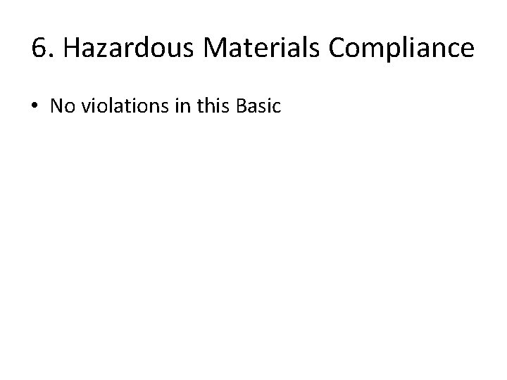 6. Hazardous Materials Compliance • No violations in this Basic 6. Hazardous Materials Compliance • No violations in this Basic
