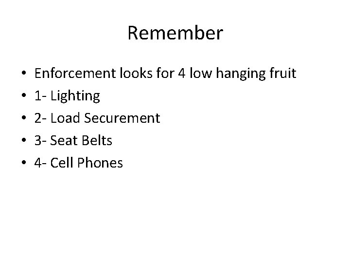 Remember • • • Enforcement looks for 4 low hanging fruit 1 - Lighting Remember • • • Enforcement looks for 4 low hanging fruit 1 - Lighting