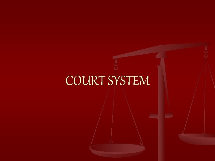 COURT SYSTEM 