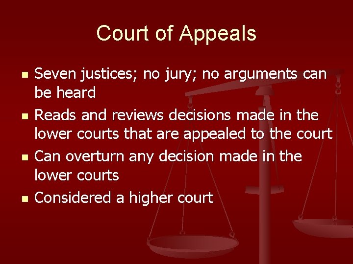 Court of Appeals n n Seven justices; no jury; no arguments can be heard Court of Appeals n n Seven justices; no jury; no arguments can be heard