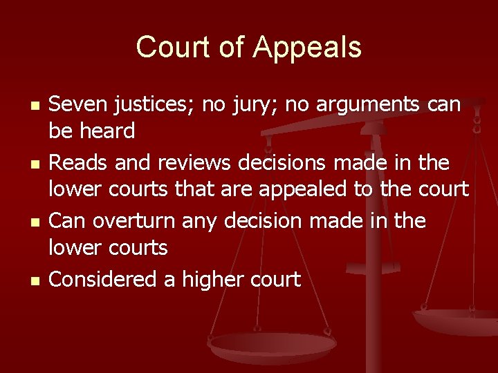 Court of Appeals n n Seven justices; no jury; no arguments can be heard