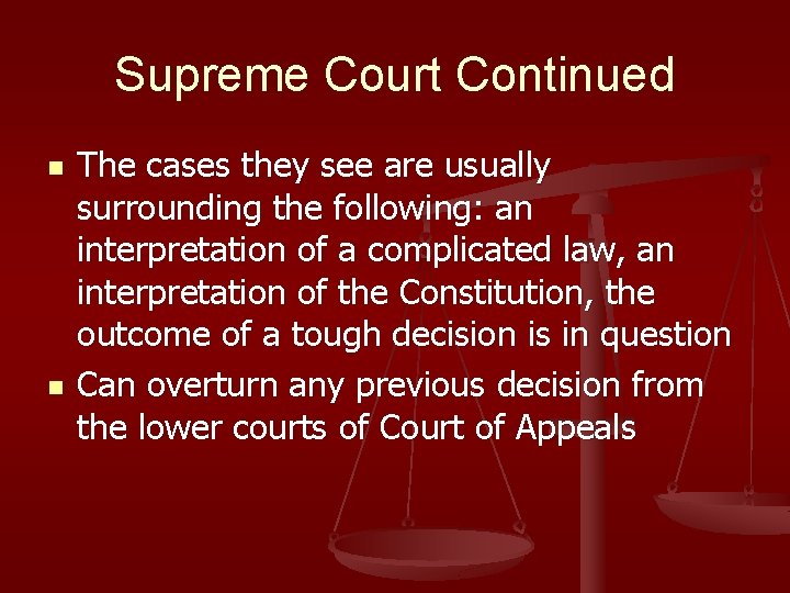 Supreme Court Continued n n The cases they see are usually surrounding the following: Supreme Court Continued n n The cases they see are usually surrounding the following: