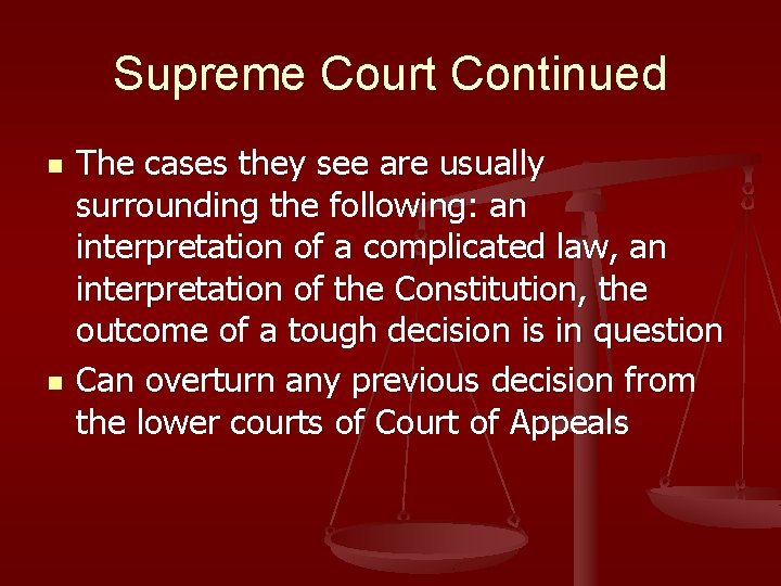 Supreme Court Continued n n The cases they see are usually surrounding the following: