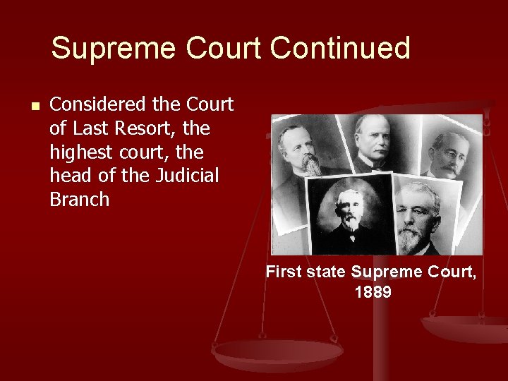 Supreme Court Continued n Considered the Court of Last Resort, the highest court, the