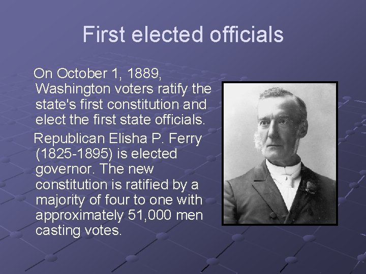 First elected officials On October 1, 1889, Washington voters ratify the state's first constitution