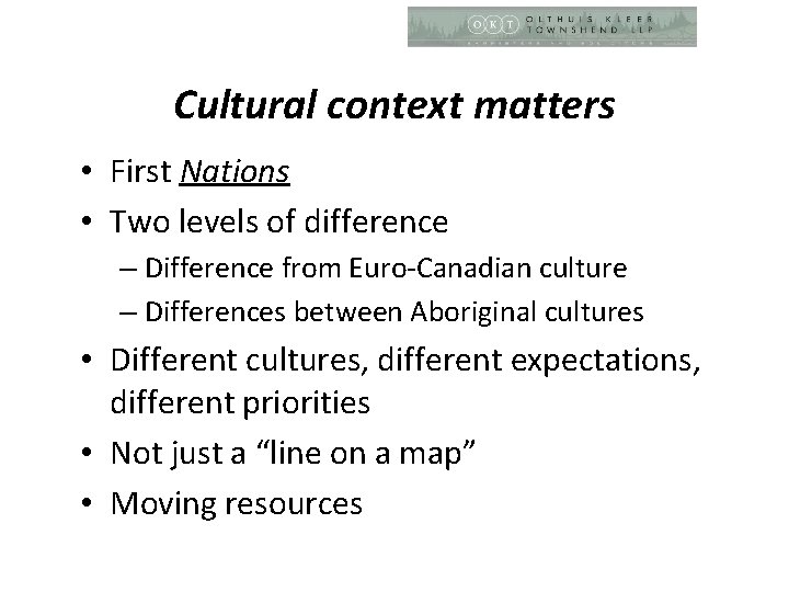 Cultural context matters • First Nations • Two levels of difference – Difference from