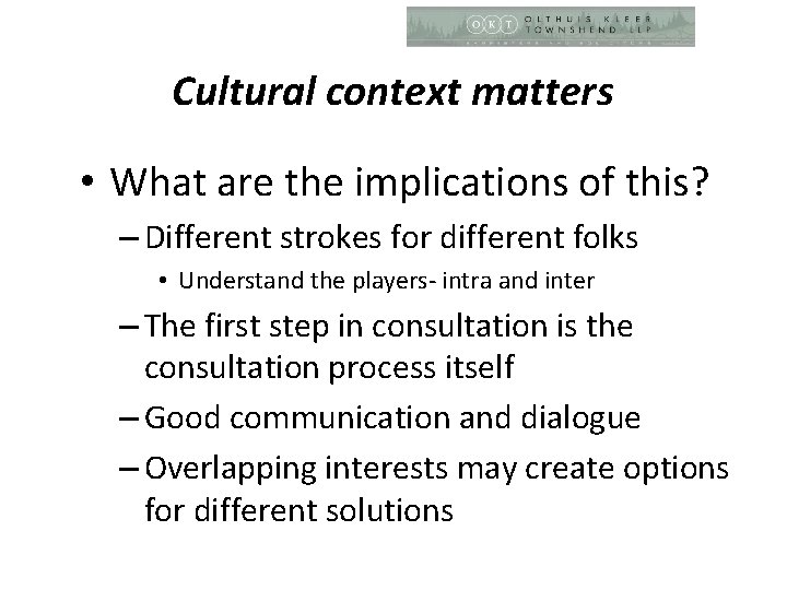 Cultural context matters • What are the implications of this? – Different strokes for