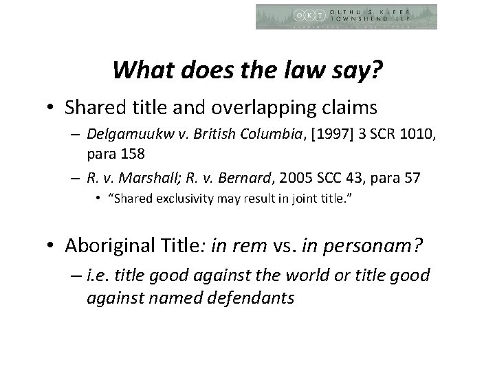 What does the law say? • Shared title and overlapping claims – Delgamuukw v.