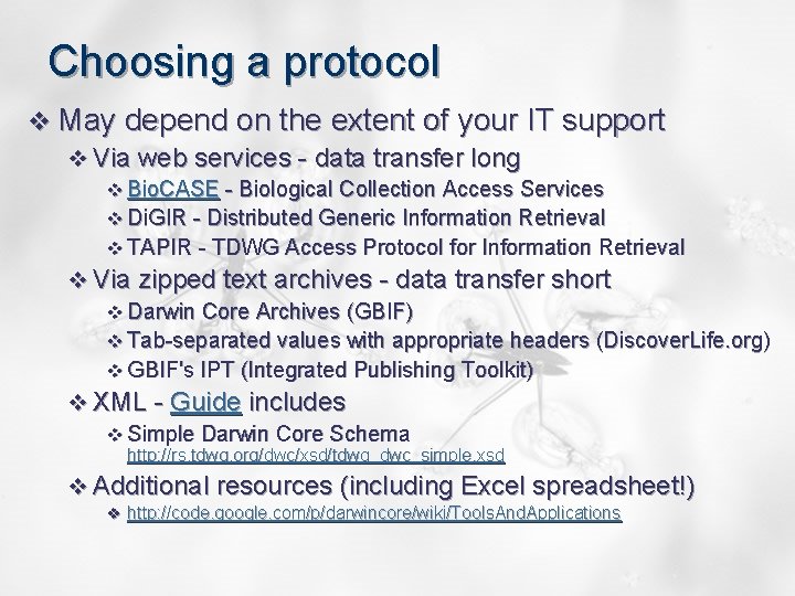 Choosing a protocol v May depend on the extent of your IT support v