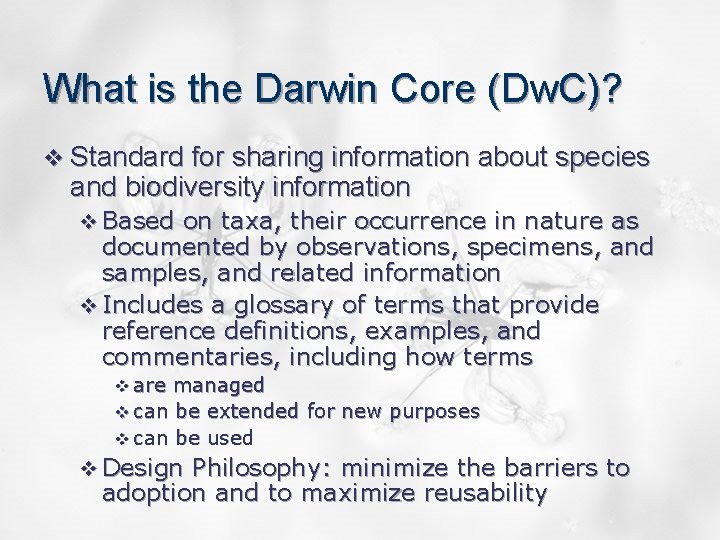 What is the Darwin Core (Dw. C)? v Standard for sharing information about species