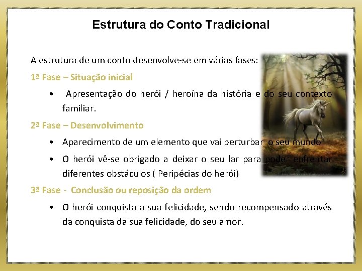 Estrutura do Conto Tradicional A estrutura de um conto desenvolve-se em várias fases: 1ª