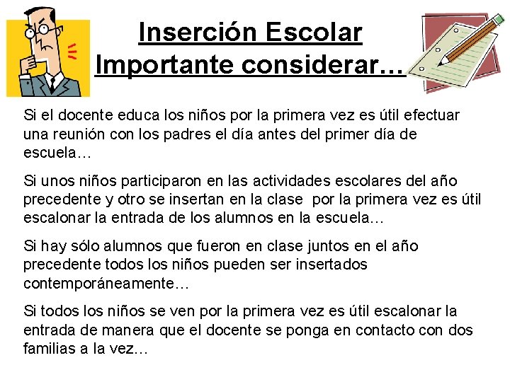 Inserción Escolar Importante considerar… Si el docente educa los niños por la primera vez