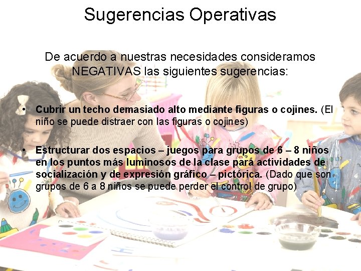 Sugerencias Operativas De acuerdo a nuestras necesidades consideramos NEGATIVAS las siguientes sugerencias: • Cubrir