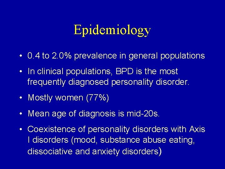 Epidemiology • 0. 4 to 2. 0% prevalence in general populations • In clinical