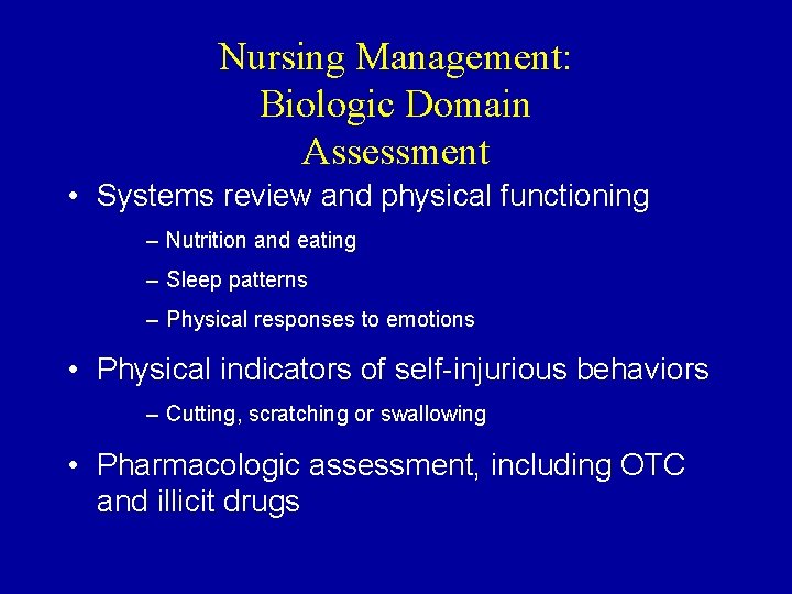 Nursing Management: Biologic Domain Assessment • Systems review and physical functioning – Nutrition and