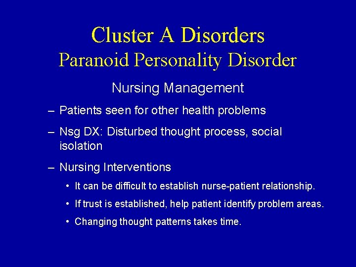 Cluster A Disorders Paranoid Personality Disorder Nursing Management – Patients seen for other health