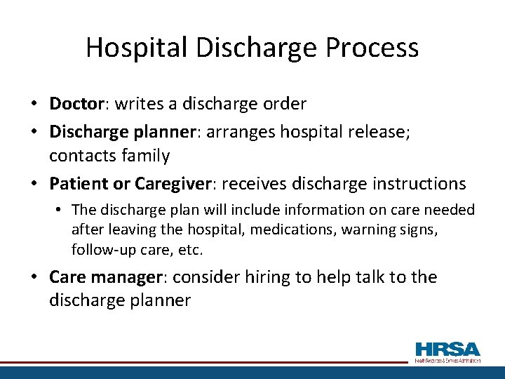 Hospital Discharge Process • Doctor: writes a discharge order • Discharge planner: arranges hospital