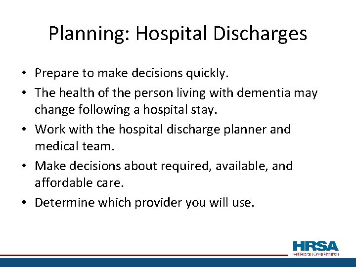 Planning: Hospital Discharges • Prepare to make decisions quickly. • The health of the