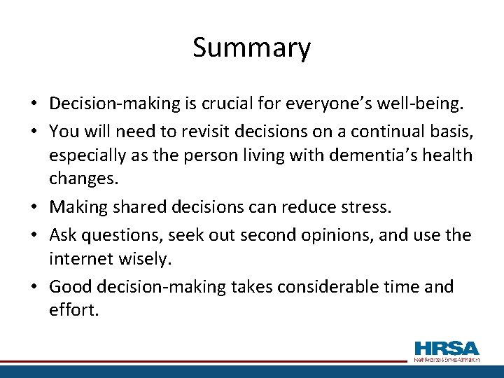 Summary • Decision-making is crucial for everyone’s well-being. • You will need to revisit