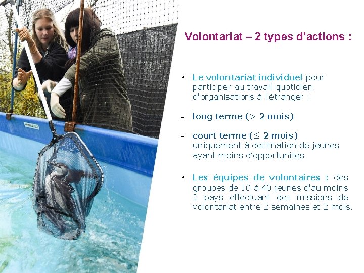 Volontariat – 2 types d’actions : • Le volontariat individuel pour participer au travail