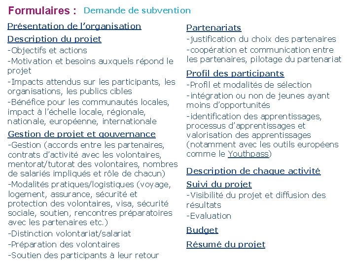 Formulaires : Demande de subvention Présentation de l’organisation Description du projet -Objectifs et actions