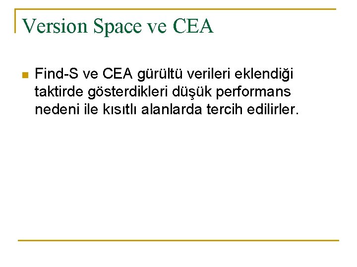 Version Space ve CEA n Find-S ve CEA gürültü verileri eklendiği taktirde gösterdikleri düşük