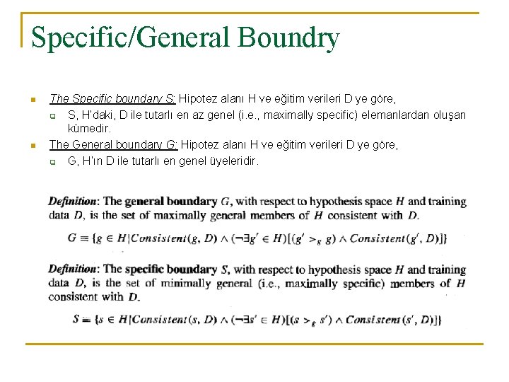 Specific/General Boundry n n The Specific boundary S: Hipotez alanı H ve eğitim verileri