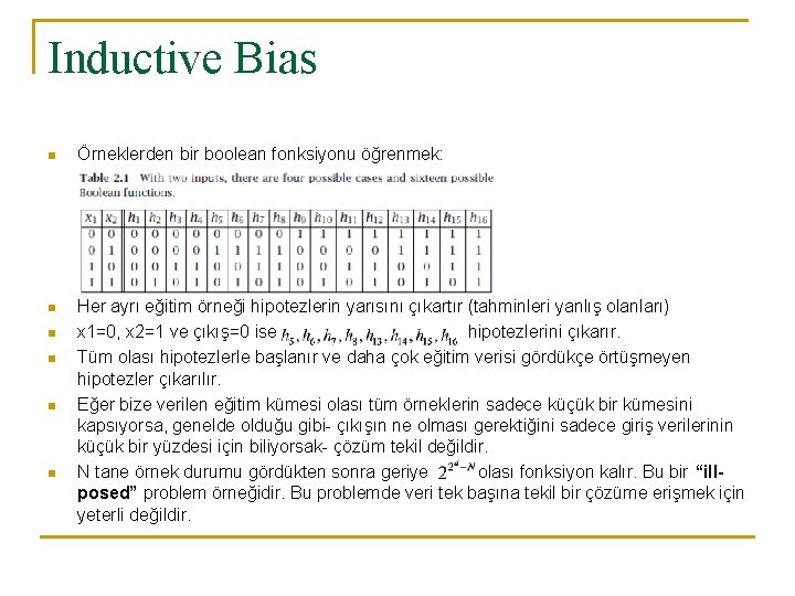 Inductive Bias n Örneklerden bir boolean fonksiyonu öğrenmek: n Her ayrı eğitim örneği hipotezlerin