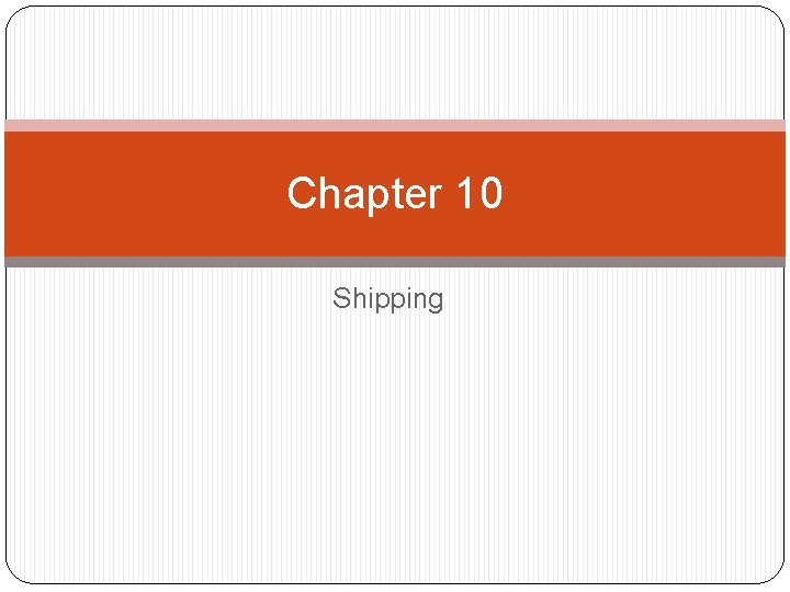 Chapter 10 Shipping 