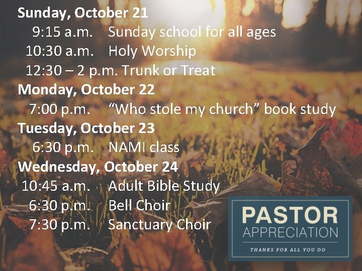 Sunday, October 21 9: 15 a. m. Sunday school for all ages 10: 30