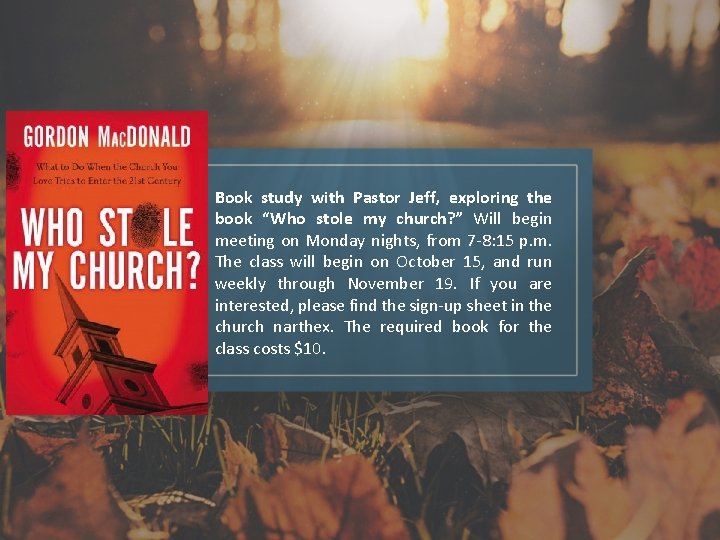 Book study with Pastor Jeff, exploring the book “Who stole my church? ” Will