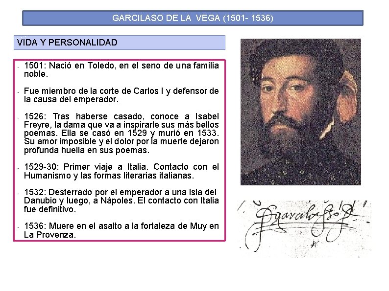 GARCILASO DE LA VEGA (1501 - 1536) VIDA Y PERSONALIDAD • • • 1501: GARCILASO DE LA VEGA (1501 - 1536) VIDA Y PERSONALIDAD • • • 1501: