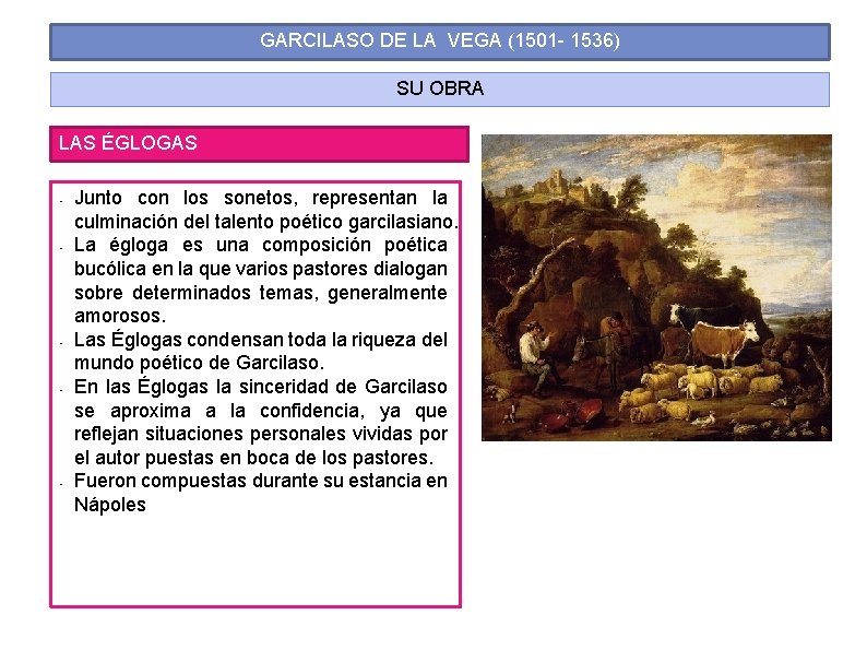 GARCILASO DE LA VEGA (1501 - 1536) SU OBRA LAS ÉGLOGAS • • • GARCILASO DE LA VEGA (1501 - 1536) SU OBRA LAS ÉGLOGAS • • •