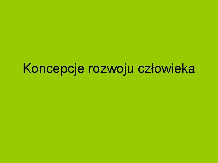 Koncepcje rozwoju człowieka 