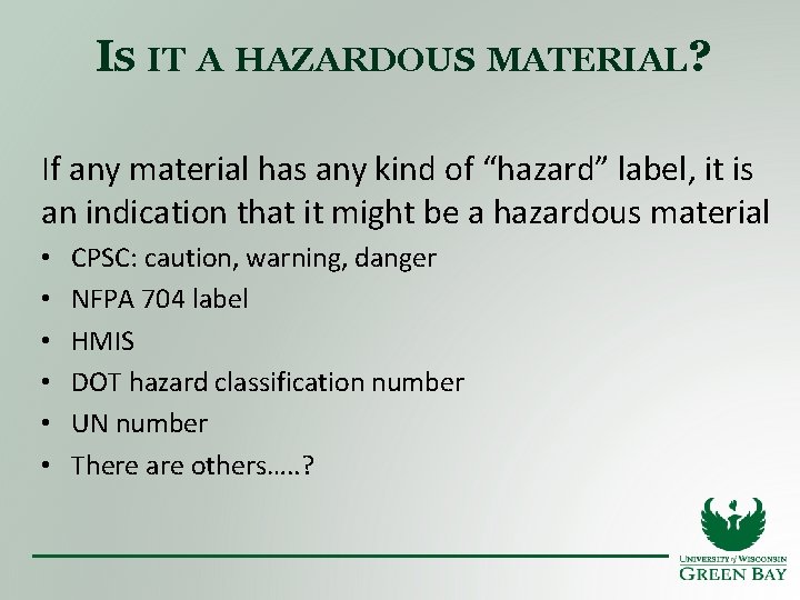 IS IT A HAZARDOUS MATERIAL? If any material has any kind of “hazard” label,