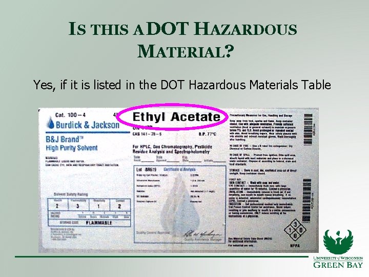 IS THIS A DOT HAZARDOUS MATERIAL? Yes, if it is listed in the DOT
