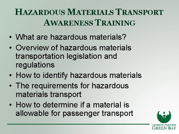 HAZARDOUS MATERIALS TRANSPORT AWARENESS TRAINING • What are hazardous materials? • Overview of hazardous