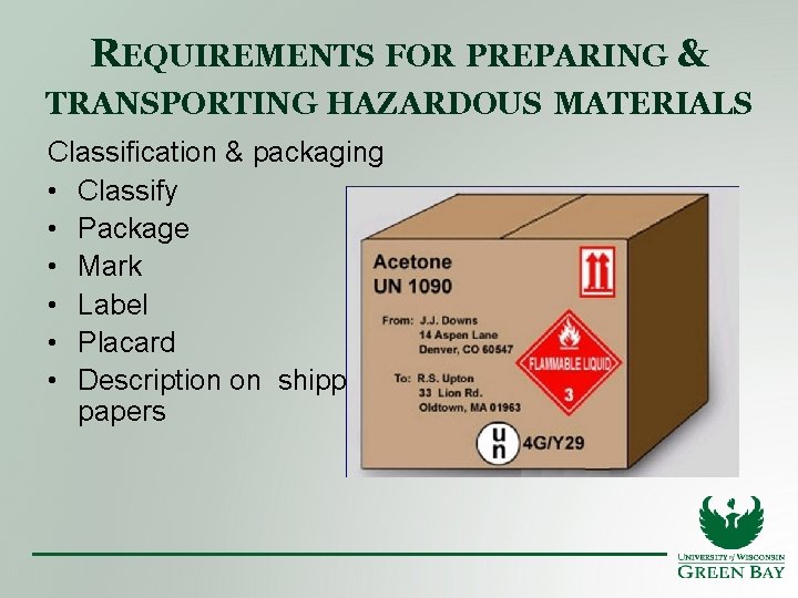 REQUIREMENTS FOR PREPARING & TRANSPORTING HAZARDOUS MATERIALS Classification & packaging • Classify • Package