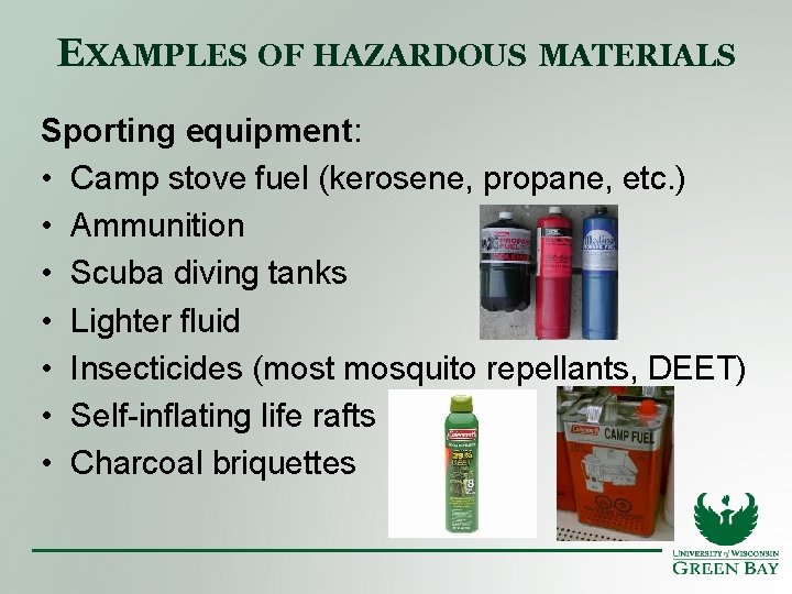 EXAMPLES OF HAZARDOUS MATERIALS Sporting equipment: • Camp stove fuel (kerosene, propane, etc. )