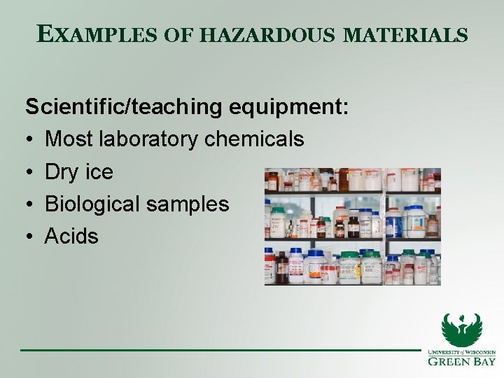 EXAMPLES OF HAZARDOUS MATERIALS Scientific/teaching equipment: • Most laboratory chemicals • Dry ice •