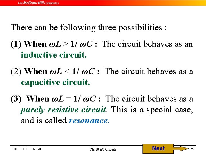 There can be following three possibilities : (1) When ωL > 1/ ωC :