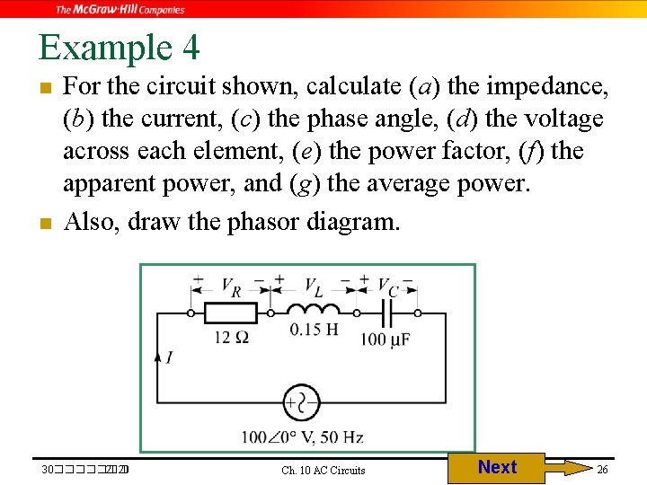 Example 4 n n For the circuit shown, calculate (a) the impedance, (b) the