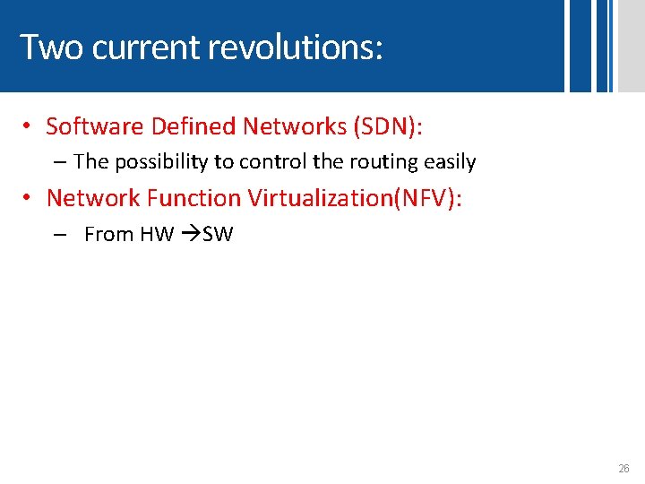 Two current revolutions: • Software Defined Networks (SDN): – The possibility to control the Two current revolutions: • Software Defined Networks (SDN): – The possibility to control the