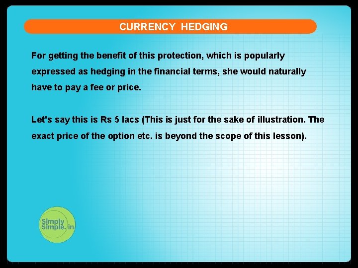 CURRENCY HEDGING For getting the benefit of this protection, which is popularly expressed as