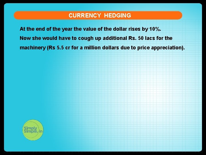 CURRENCY HEDGING At the end of the year the value of the dollar rises