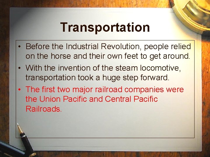 Transportation • Before the Industrial Revolution, people relied on the horse and their own