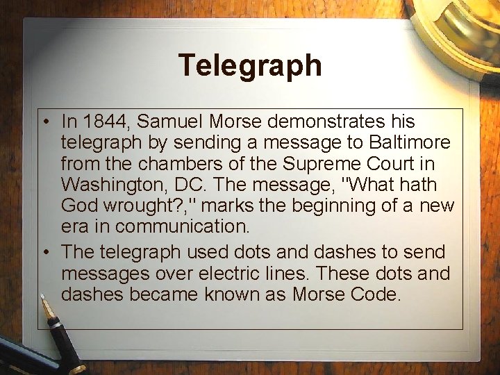 Telegraph • In 1844, Samuel Morse demonstrates his telegraph by sending a message to